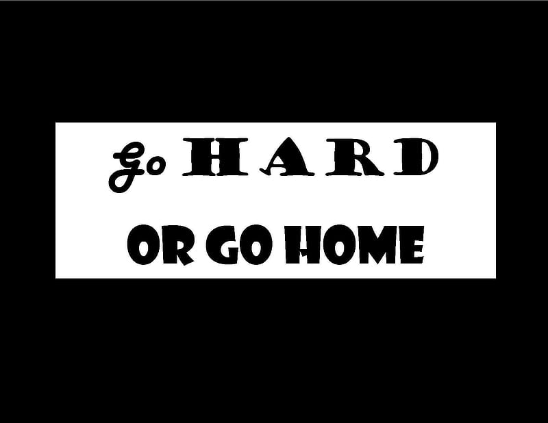 go-hard-or-go-home-text-or-go-hard-words-home-simple-go-hd