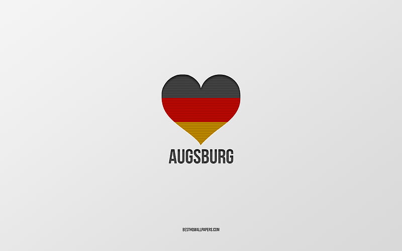 I Love Augsburg, German cities, gray background, Germany, German flag heart, Augsburg, favorite cities, Love Augsburg, HD wallpaper