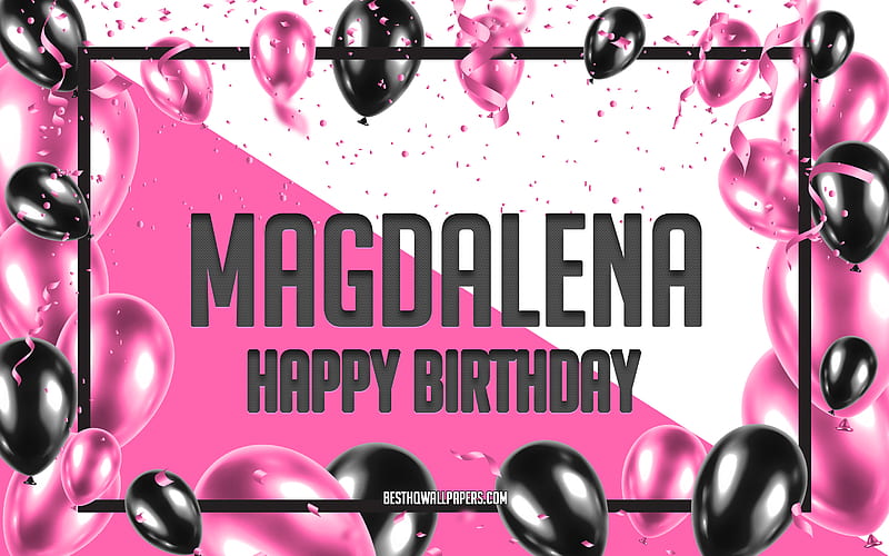 Happy Birtay Magdalena, Birtay Balloons Background, Magdalena, with names, Magdalena Happy Birtay, Pink Balloons Birtay Background, greeting card, Magdalena Birtay, HD wallpaper