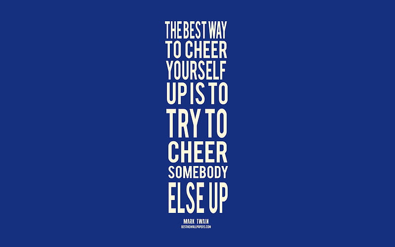 The best way to cheer yourself up is to try to cheer somebody else up, Mark Twain quotes, popular quotes, blue background, minimalism, creative art, HD wallpaper