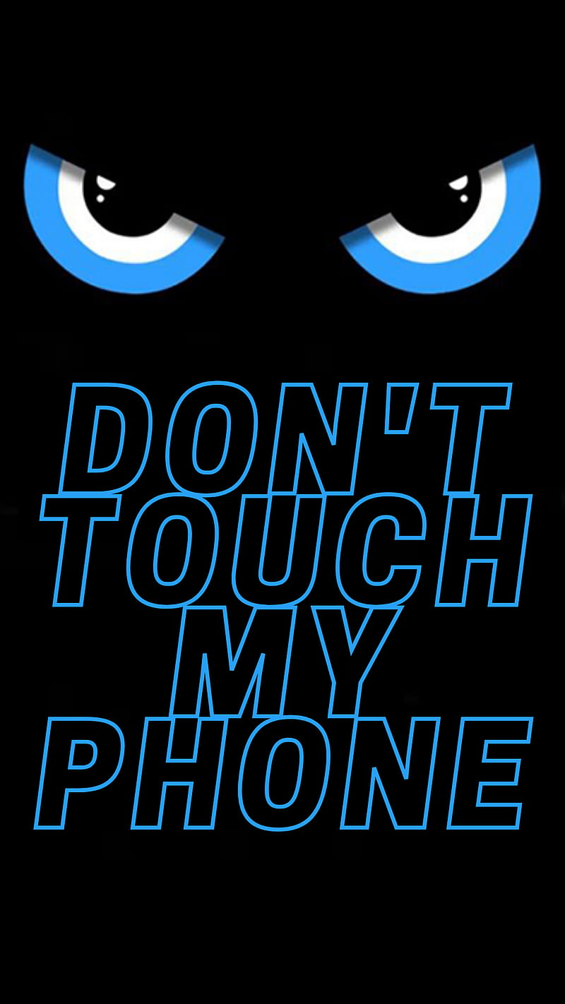Dont Touch My Phone, do, never, not, not yours, HD phone wallpaper ...