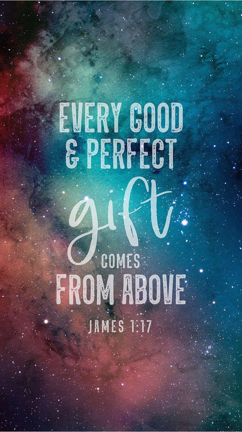 Perfect Gift Space, James 1:17, TheBlackCatPrints, bible quote, bible verse, celestial, christian, christianity, christmas, cosmos, dark, darkness, every good & perfect gift comes from above, quotes, sayings, scripture, stars, word art, HD phone wallpaper