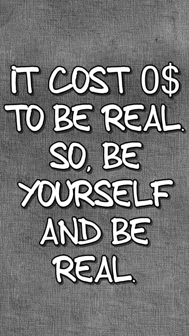 to be real, cool, cost, fake, life, new, quote, saying, sign, yourself, HD phone wallpaper
