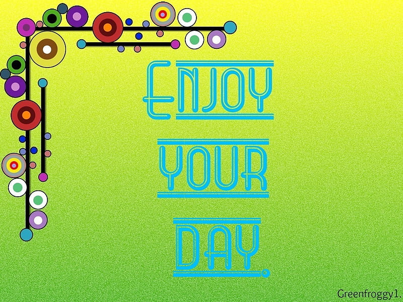 ENJOY YOUR DAY, DAY, COMMENT, ENJOY, CARD, HD wallpaper