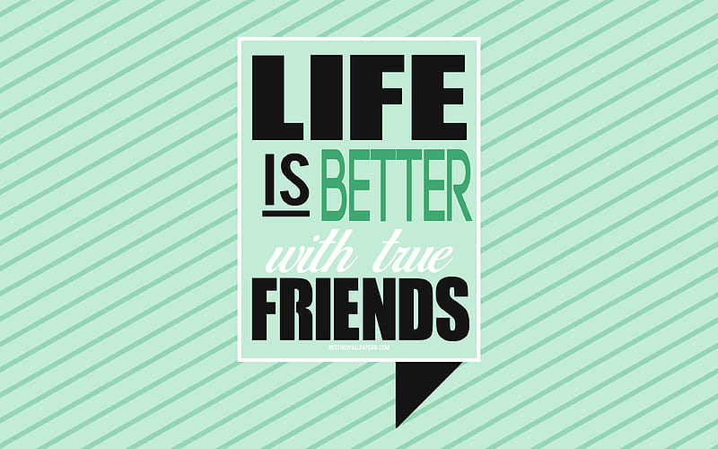 Life is Better with Friends, popular quotes, creative art, life quotes, friend quotes, green background, short quotes, HD wallpaper