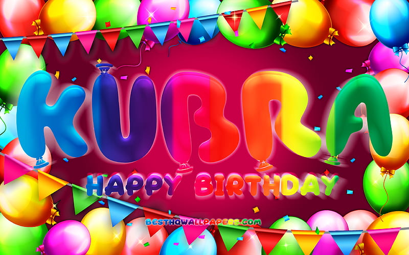 Happy Birtay Kubra colorful balloon frame, Kubra name, purple background, Kubra Happy Birtay, Kubra Birtay, popular turkish female names, Birtay concept, Kubra, HD wallpaper