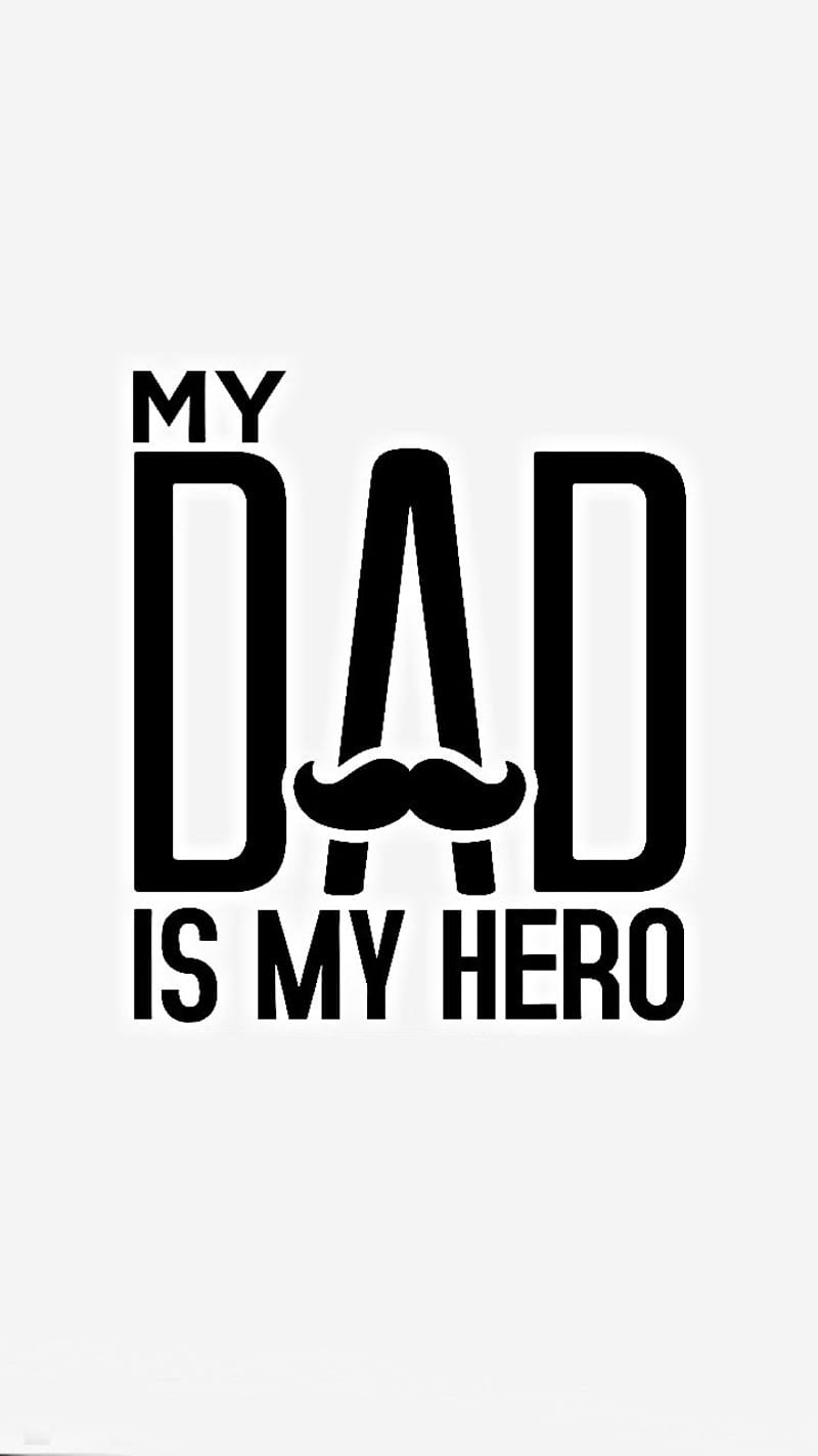 My Dad Is My Hero, ancestor, begetter, daddy, father, origin, papa, pop, predecessor, progenitor, HD phone wallpaper