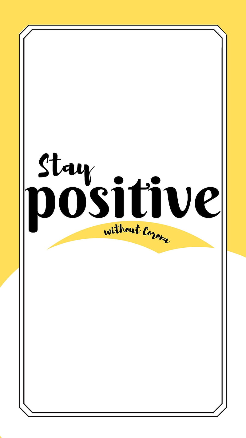 100+] Stay Positive Wallpapers | Wallpapers.com