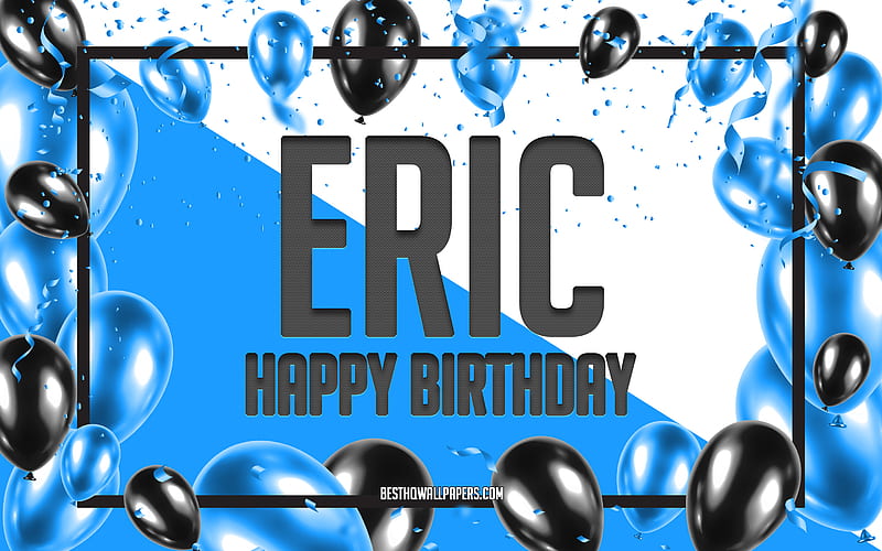 Happy Birtay Eric, Birtay Balloons Background, Eric, with names, Eric Happy Birtay, Blue Balloons Birtay Background, greeting card, Eric Birtay, HD wallpaper