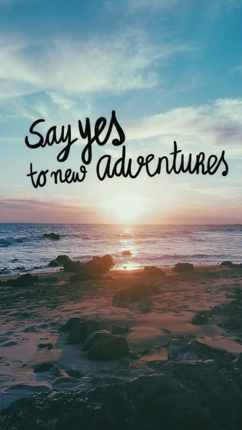 Say yes adventures, adventure, beach, landscape, ocean, quotes, travel, traveler, HD phone wallpaper