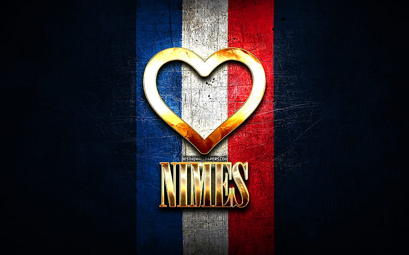 I Love Nimes, french cities, golden inscription, France, golden heart, Nimes with flag, Nimes, favorite cities, Love Nimes, HD wallpaper