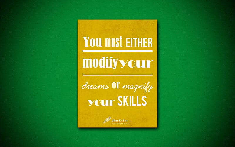 You must either modify your dreams or magnify your skills business quotes, Jim Rohn, motivation, inspiration, HD wallpaper