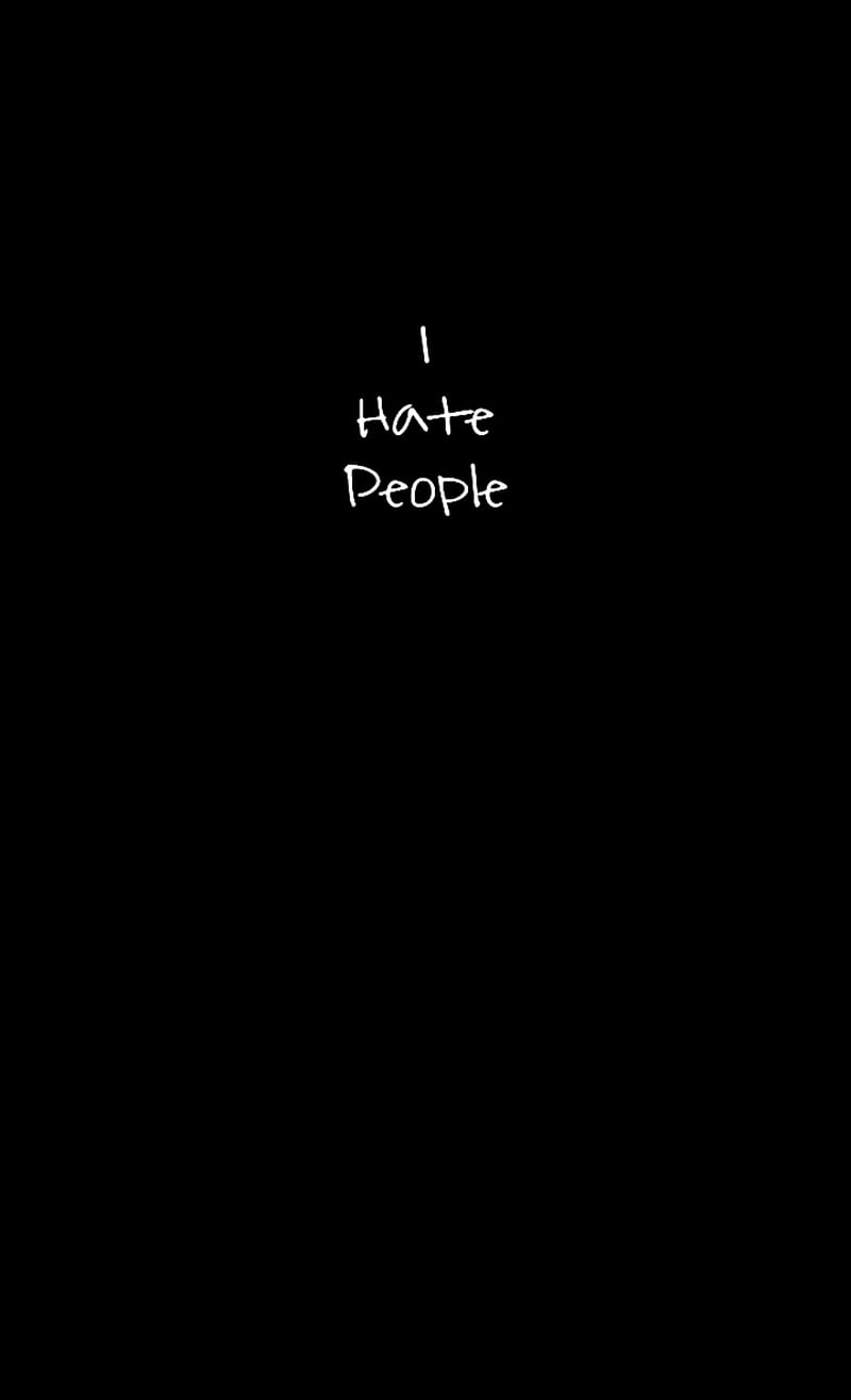 Hate Everyone Wallpaper - Download to your mobile from PHONEKY