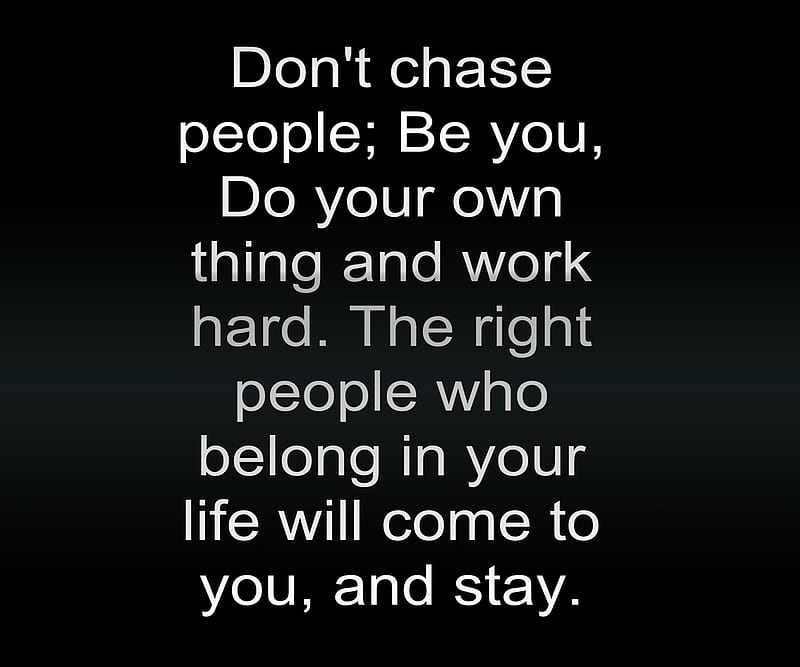 Dont chase, chase, cool, dont, life, new, quote, saying, stay, HD ...