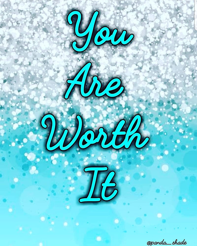 You Are Worth It, you are, glitter, sparkle, blue, teal, inspiration, inspire, HD phone wallpaper