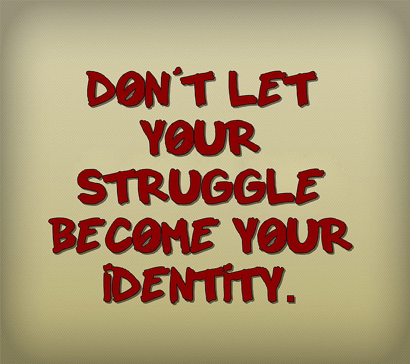 your identity, cool, life, live, new, quote, saying, sign, struggle, HD wallpaper