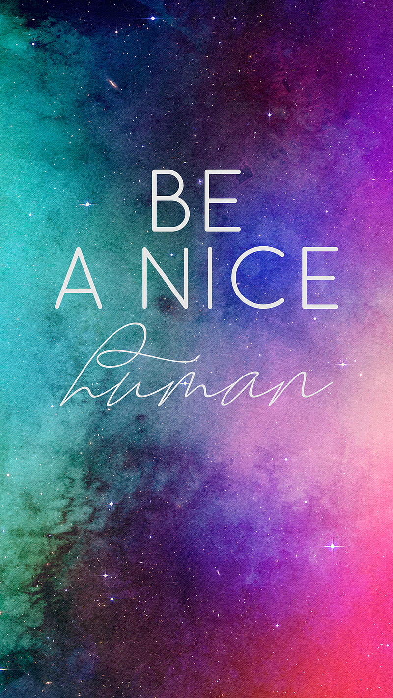 Be A Nice Human Space, TheBlackCatPrints, be kind, be nice, blue,  celestial, HD phone wallpaper | Peakpx