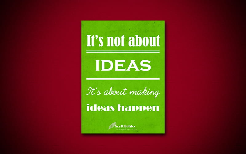 Its not about ideas Its about making ideas happen quotes, Scott Belsky, motivation, inspiration, HD wallpaper