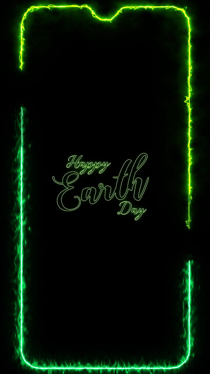 Earth Day Frame, amoled oled black background, celebration holiday, frame frames glowing neon boarder line popular trending new high quality live border notch one plus 6 samsung xiaomi android phone redmi, green, happy earth day, text glowing neon, HD phone wallpaper