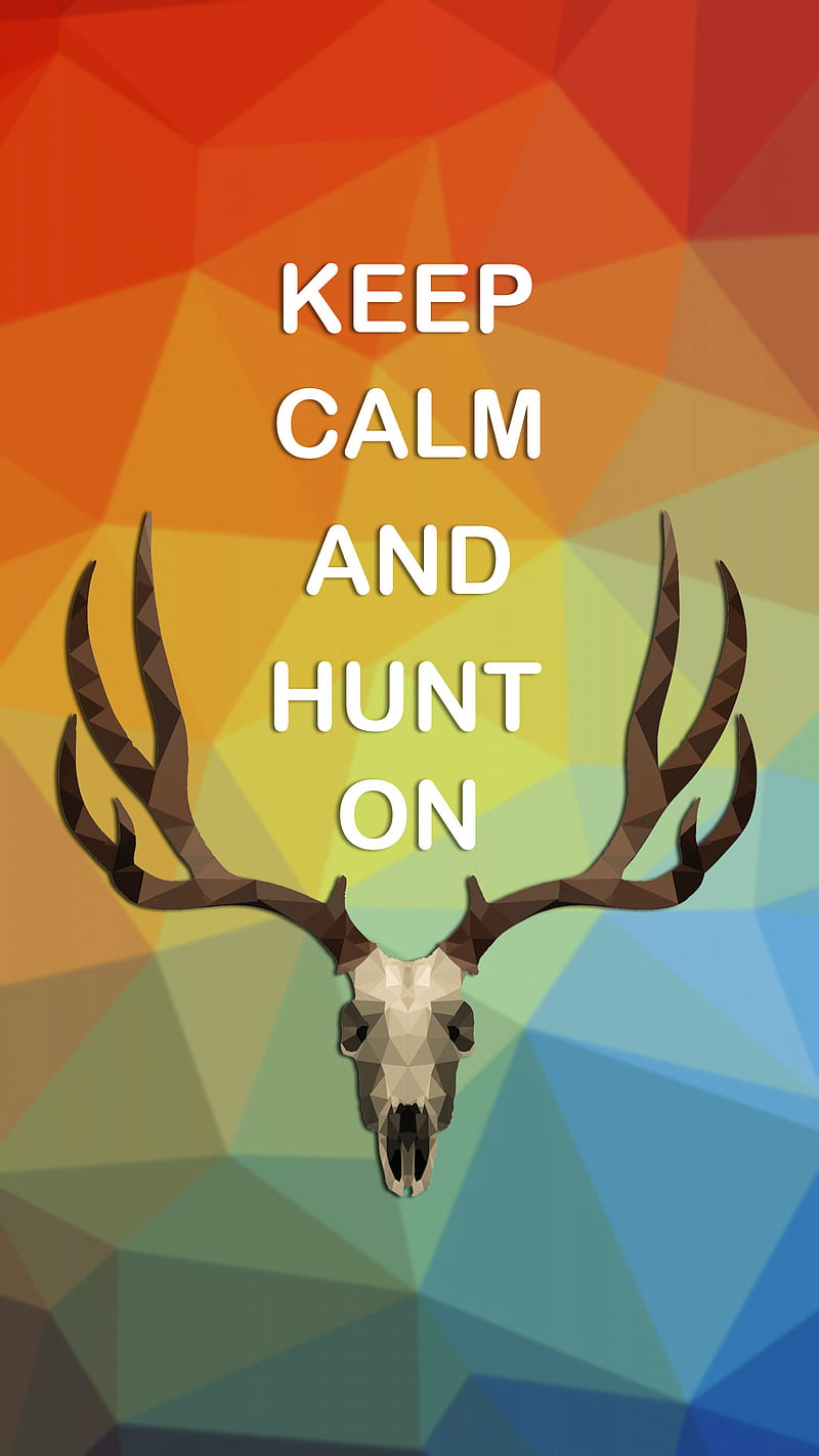 Keep Calm Hunt On, background, deer, hunting, keep calm, keep calm and hunt on, mobile , quote, HD phone wallpaper