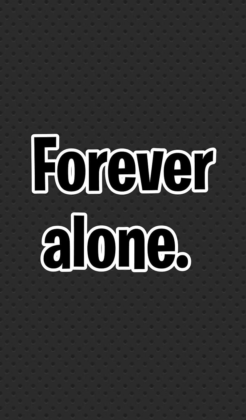 Forever alone, life, me, people, HD phone wallpaper