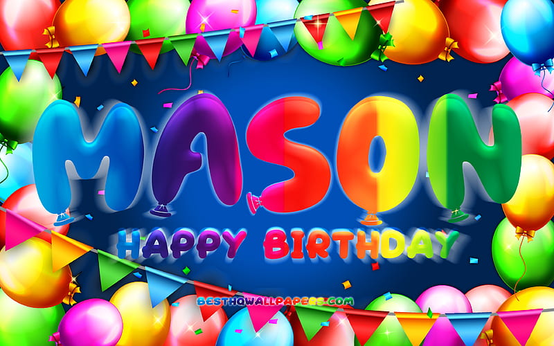 Happy Birtay Mason colorful balloon frame, Mason name, blue background, Mason Happy Birtay, Mason Birtay, popular dutch male names, Birtay concept, Mason, HD wallpaper