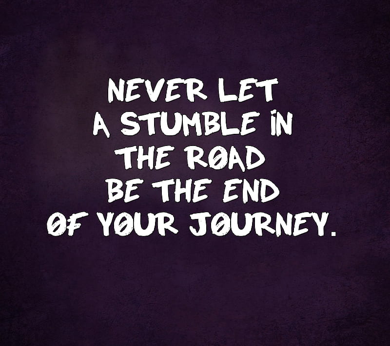 your journey, cool, journey, life, live, never, new, quote, saying, sign, stumble, HD wallpaper