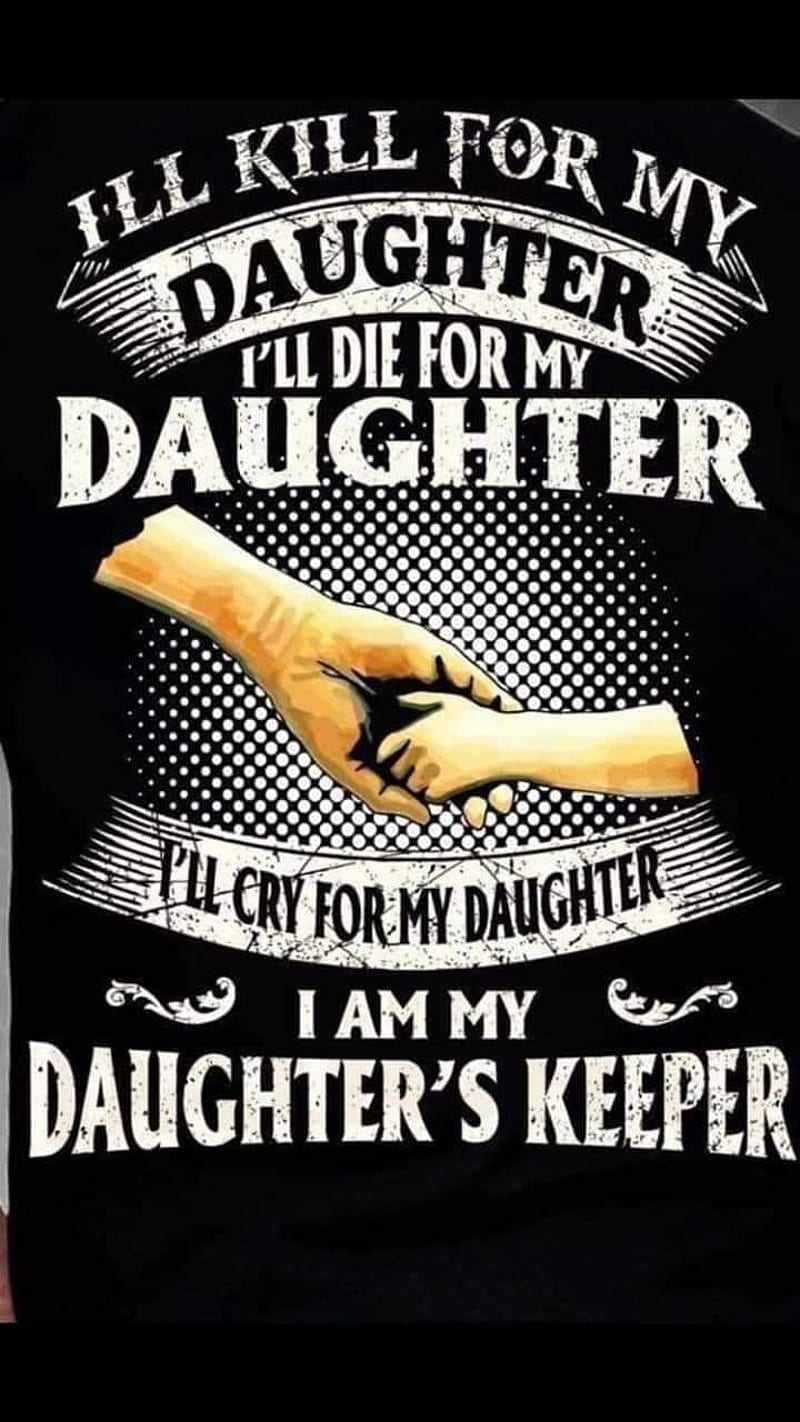 My Daughters Keeper, child, dad, daughter, family, father, love, protector, quotes, HD phone wallpaper