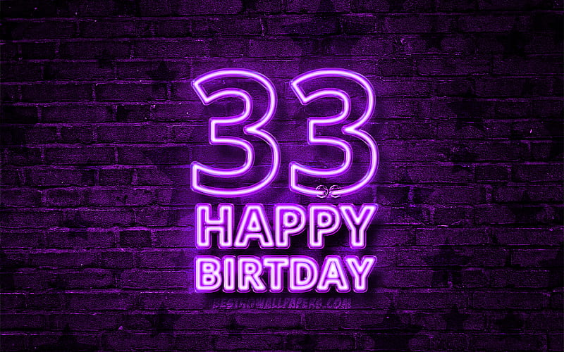 Happy 33 Years Birtay violet neon text, 33rd Birtay Party, violet brickwall, Happy 33rd birtay, Birtay concept, Birtay Party, 33rd Birtay, HD wallpaper