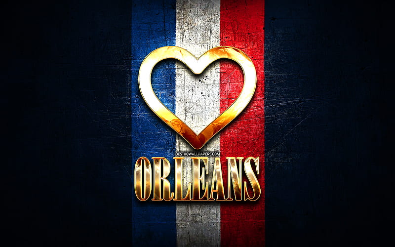 I Love Orleans, french cities, golden inscription, France, golden heart, Orleans with flag, Orleans, favorite cities, Love Orleans, HD wallpaper
