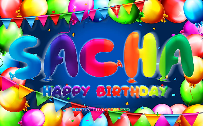 Happy Birtay Sacha colorful balloon frame, Sacha name, blue background, Sacha Happy Birtay, Sacha Birtay, popular french male names, Birtay concept, Sacha, HD wallpaper