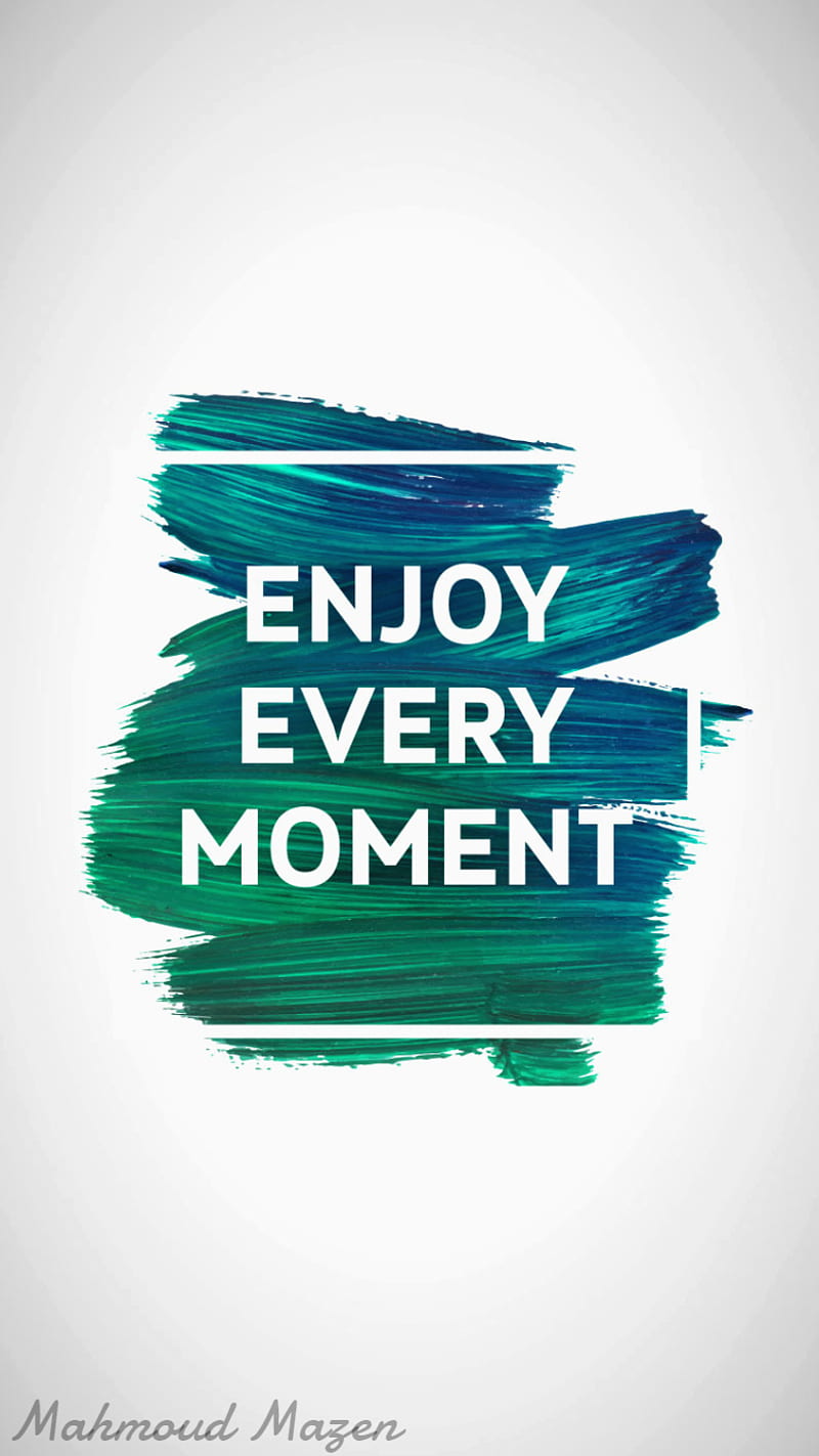 Enjoy Every Moment, iphone6, mgm, HD phone wallpaper