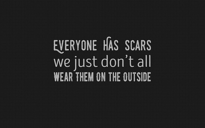 Scars Quote Typography , typography, inspiration, msg, comments, HD wallpaper