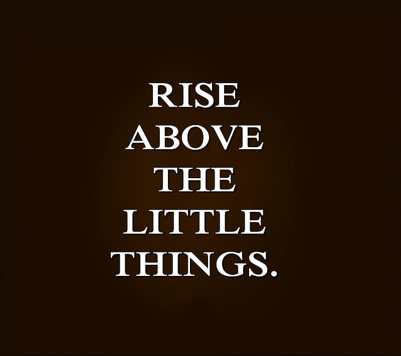 rise above, cool, little, new, quote, saying, sign, things, HD wallpaper