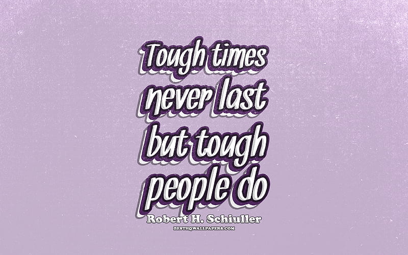Tough times never last but tough people do, typography, quotes about time, Robert Schiuller quotes, popular quotes, violet retro background, inspiration, Robert Schiuller, HD wallpaper