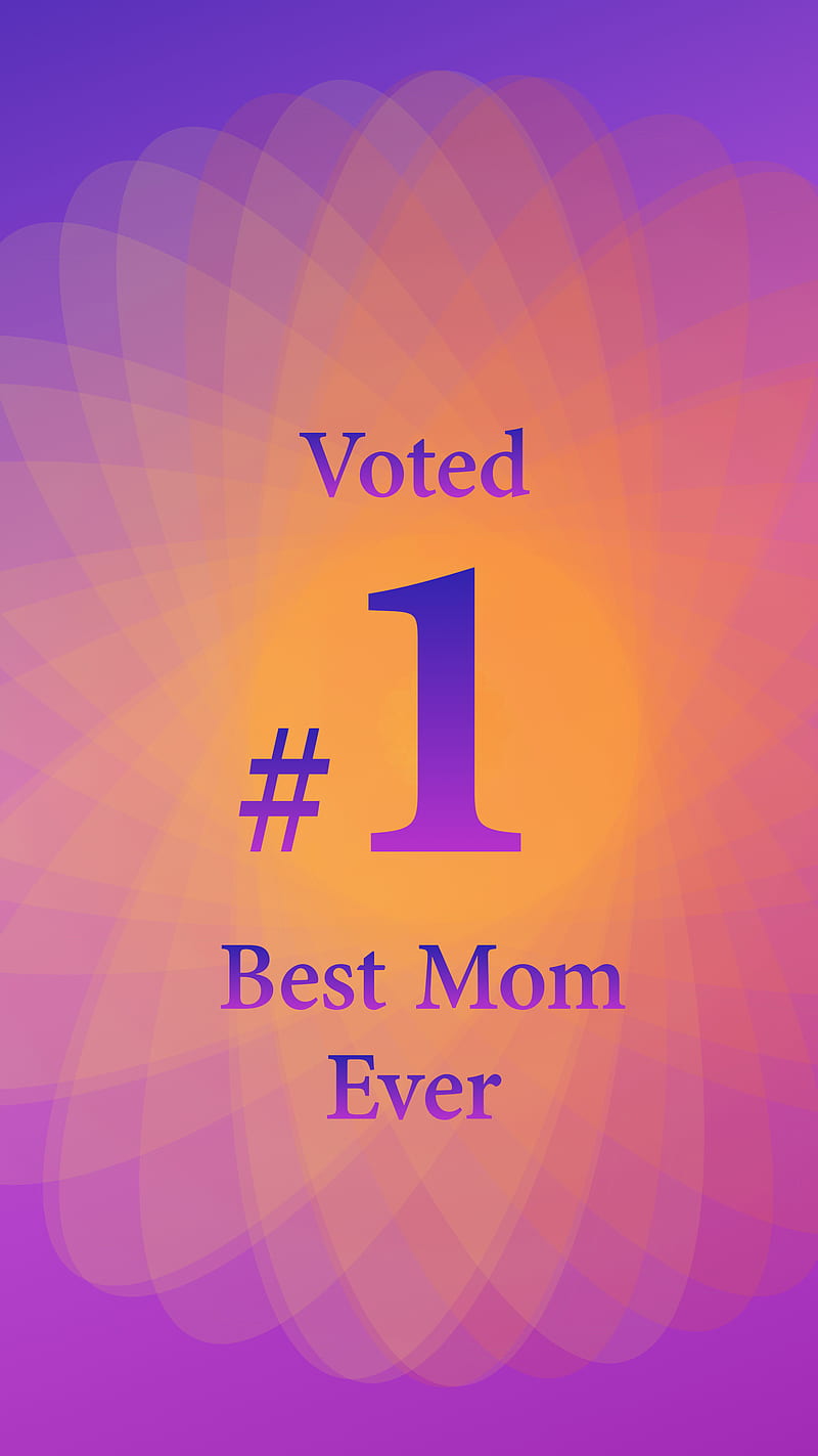 Voted Best Mom Ever , best mom, mother, HD phone wallpaper