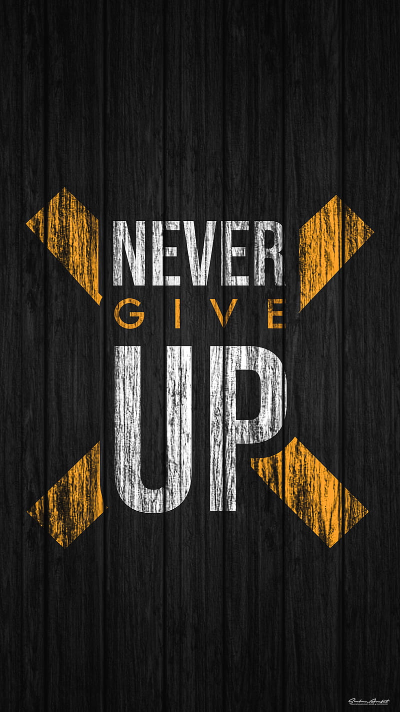Never Give Up, Give Up, Strong, motivate, motivation, sad, srabon arafat, text, HD mobile wallpaper | Peakpx