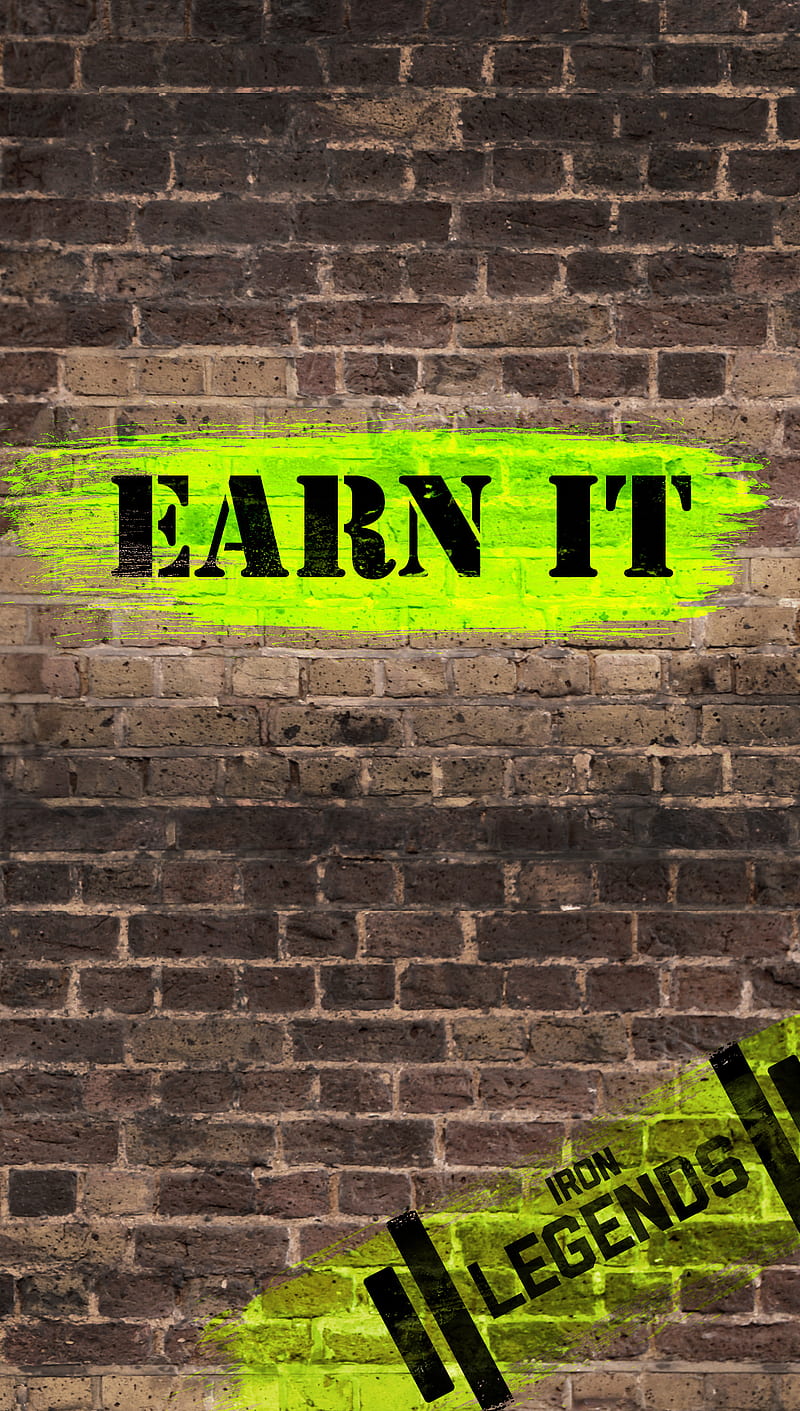 Earn It, brick wall, iron legends, motivation, HD phone wallpaper