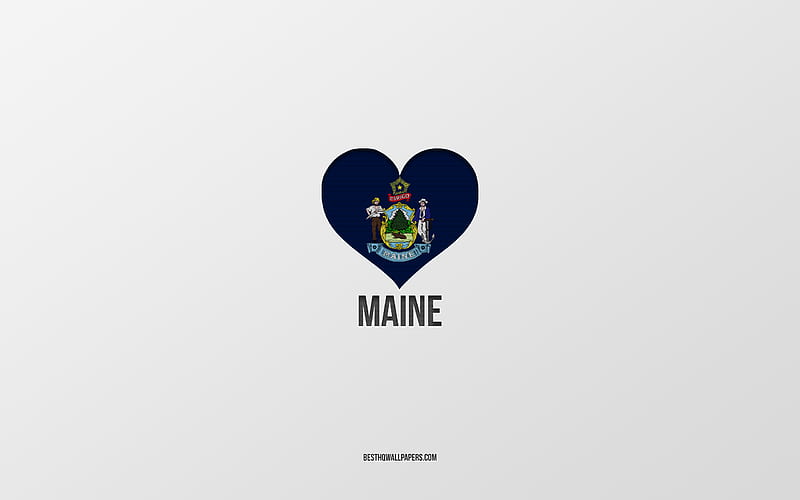 I Love Maine, American States, gray background, Maine State, USA, Maine flag heart, favorite cities, Love Maine, HD wallpaper