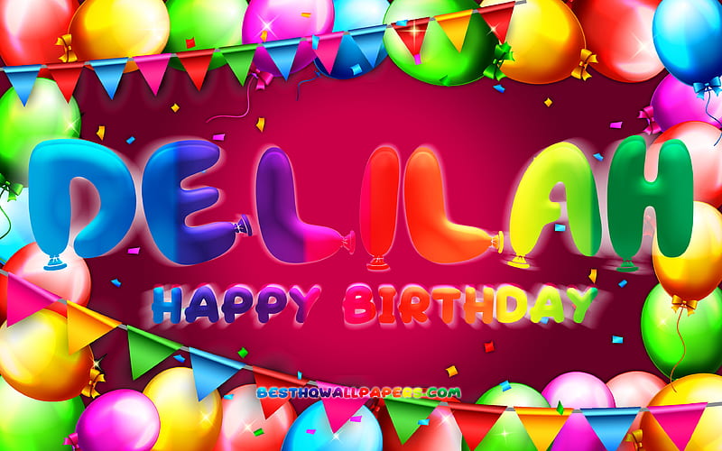 Happy Birtay Delilah colorful balloon frame, Delilah name, purple background, Delilah Happy Birtay, Delilah Birtay, popular american female names, Birtay concept, Delilah, HD wallpaper
