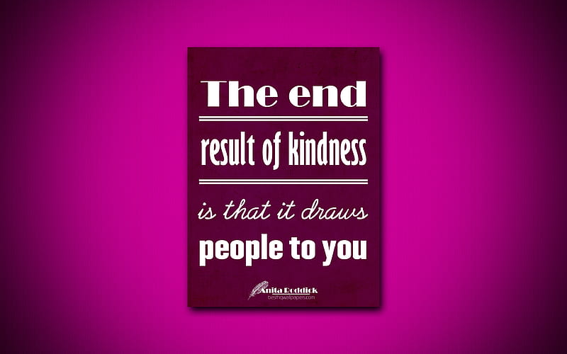 The end result of kindness is that it draws people to you, Anita Roddick, purple paper, popular quotes, Anita Roddick quotes, inspiration, quotes about kindness, HD wallpaper