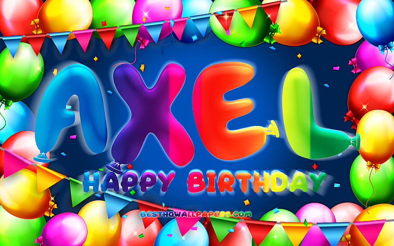 Happy Birtay Axel colorful balloon frame, Axel name, blue background, Axel Happy Birtay, Axel Birtay, popular french male names, Birtay concept, Axel, HD wallpaper