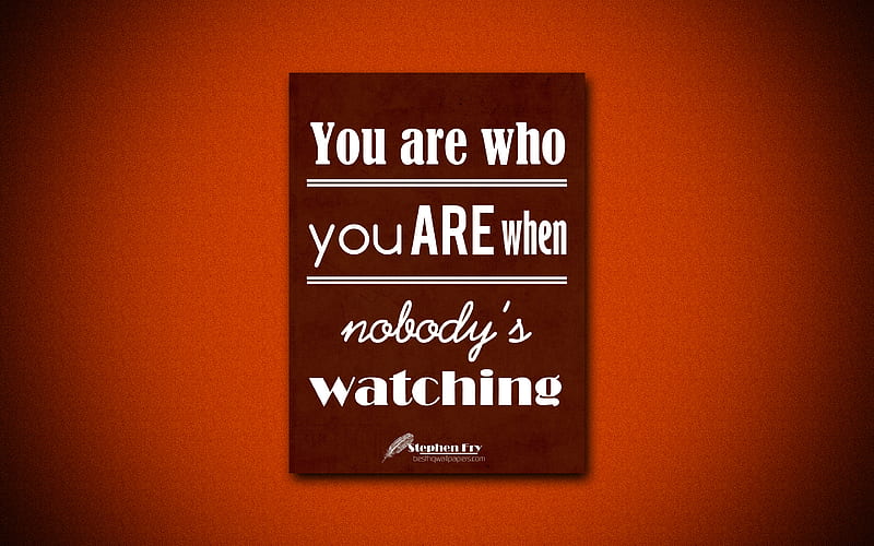 You are who you are when nobodys watching, Stephen Fry, orange paper, popular quotes, Stephen Fry quotes, inspiration, quotes about life, HD wallpaper