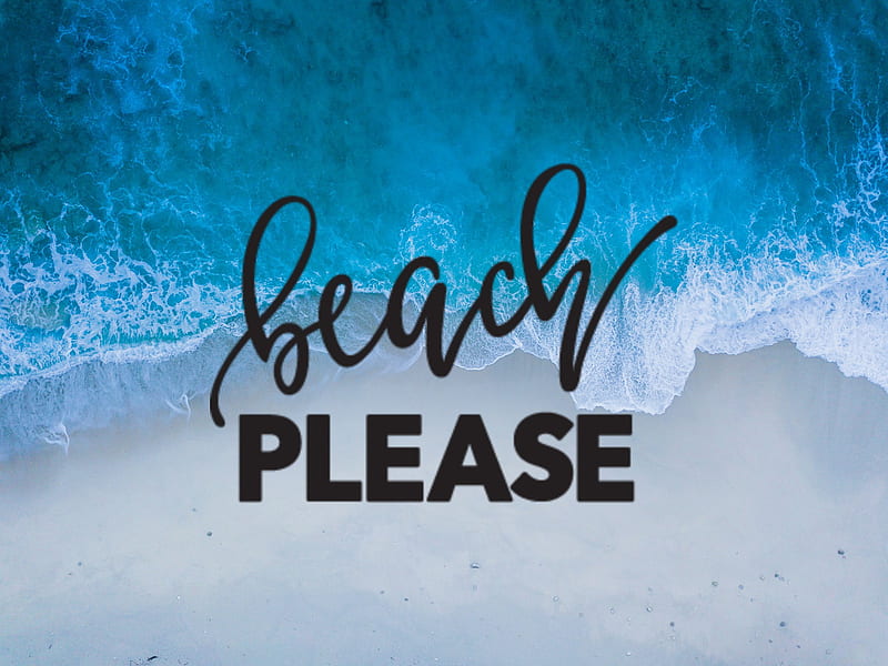 Beach please, ocean, quotes, sand, saying, water, wave, waves, HD ...