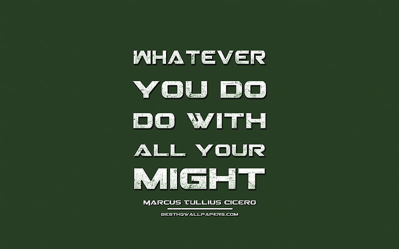 Whatever you do Do with all your might, Marcus Tullius Cicero, grunge metal text, quotes about actions, Marcus Tullius Cicero quotes, inspiration, green fabric background, HD wallpaper