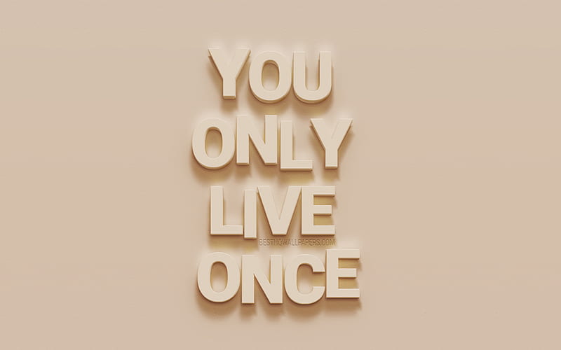 You only live once, motivation quotes, beige wall texture, popular quotes, inspiration, quotes about life, HD wallpaper