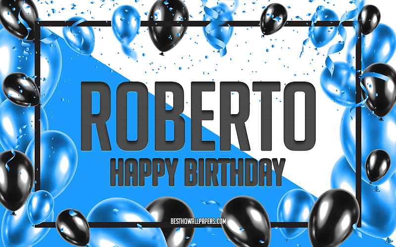 Happy Birtay Roberto, Birtay Balloons Background, Roberto, with names, Roberto Happy Birtay, Blue Balloons Birtay Background, greeting card, Roberto Birtay, HD wallpaper