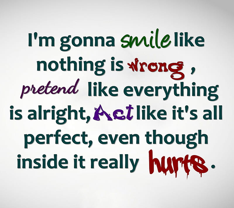 really hurts, act, cool, new, pretend, quote, saying, sign, smile, wrong, HD wallpaper