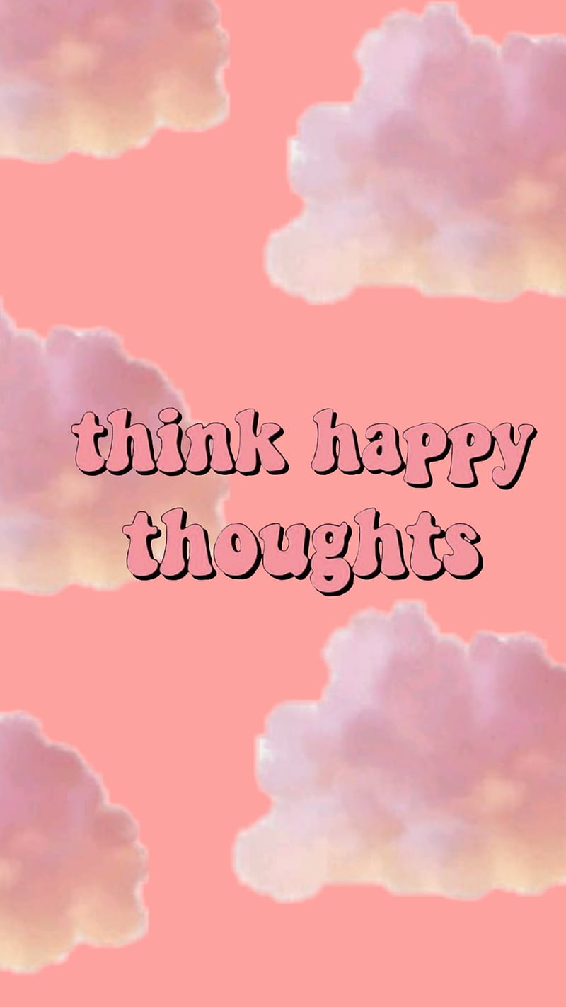 Think Happy thoughts, cloud, pink, quotes, HD phone wallpaper | Peakpx