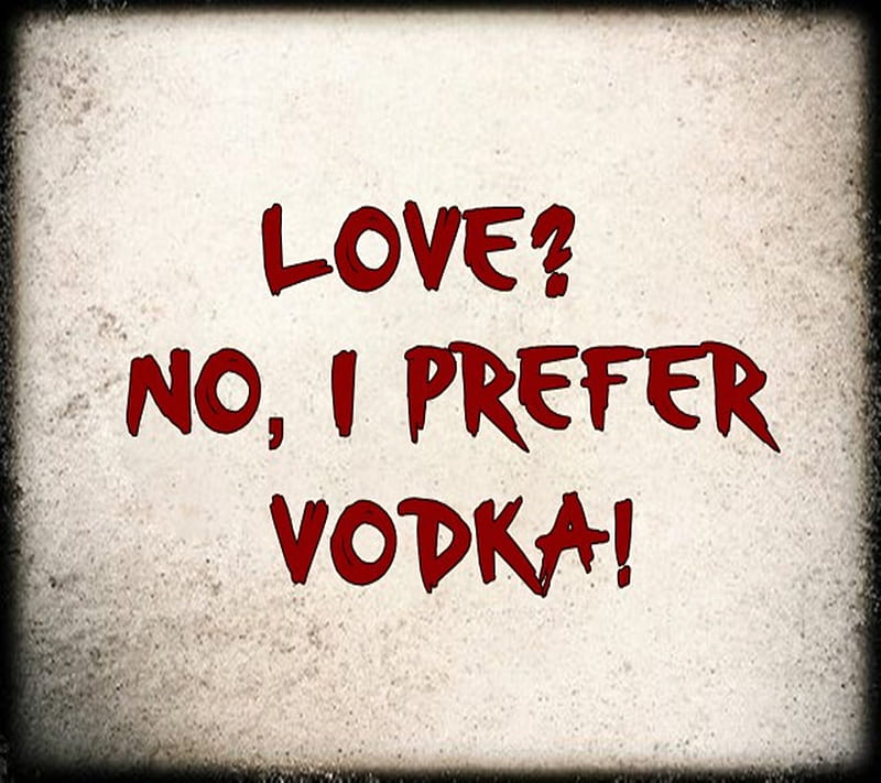 I Prefer Vodka, drink, love, quote, saying, HD wallpaper